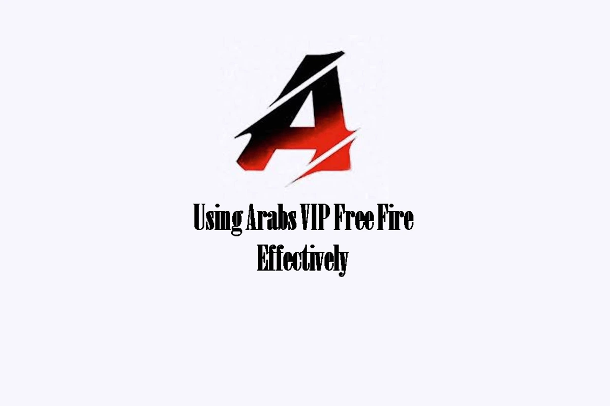 How to Use Arabs VIP Free Fire Features Effectively